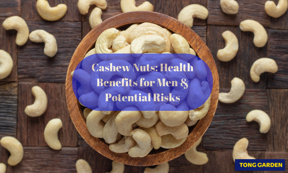 Cashew Nuts: Health Benefits for Men & Potential Risks